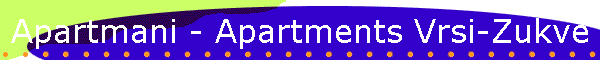 Apartmani - Apartments Vrsi-Zukve